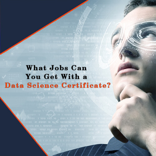 What Jobs Can You Get With A Data Science Certificate? | Careerera